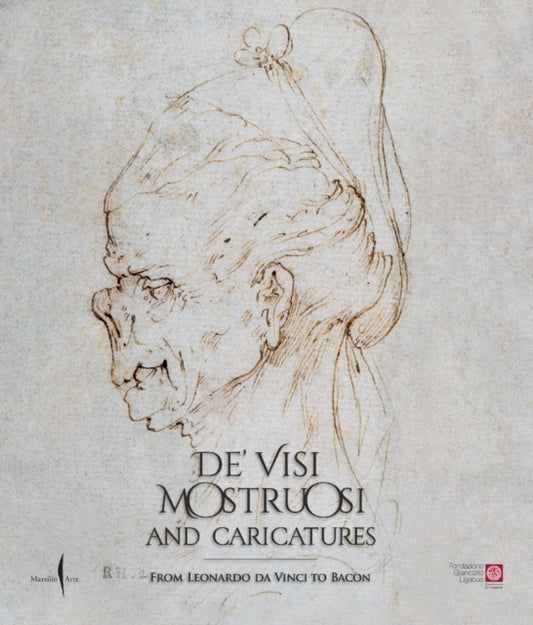 Book cover of: De’ visi mostruosi: Caricatures from Leonardo da Vinci to Bacon. By: Pietro Cesare Marani