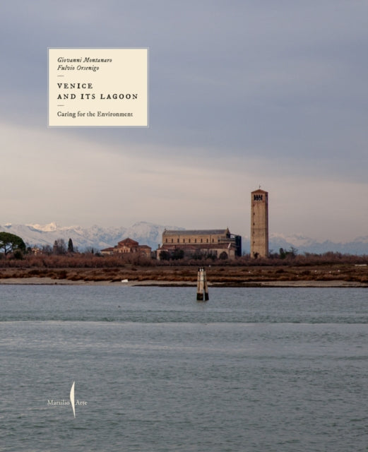 Book cover of: Venice and Its Lagoon: Caring for the Environment. By: Giovanni Montanaro