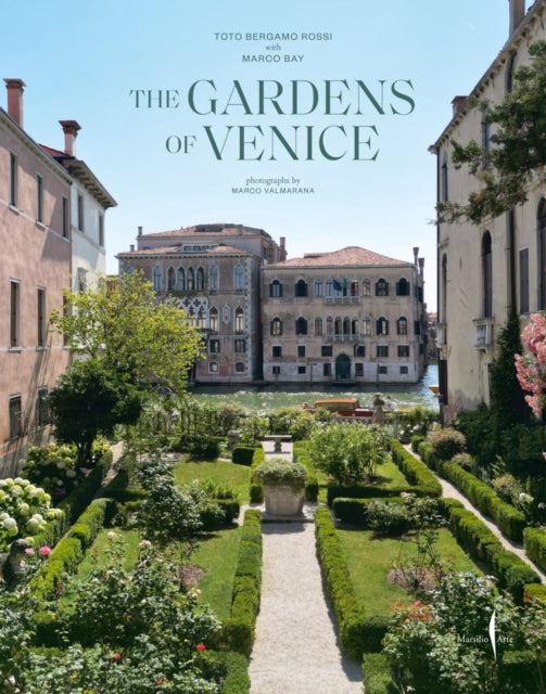 Book cover of: Gardens of Venice, the. By: Toto Bergamo Rossi