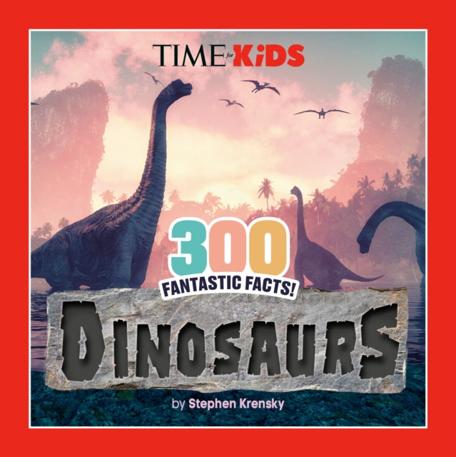 Book cover of: TIME for Kids: 300 Fantastic Facts!: Dinosaurs