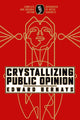 Book cover of: Crystallizing Public Opinion. By: Edward L. Bernays