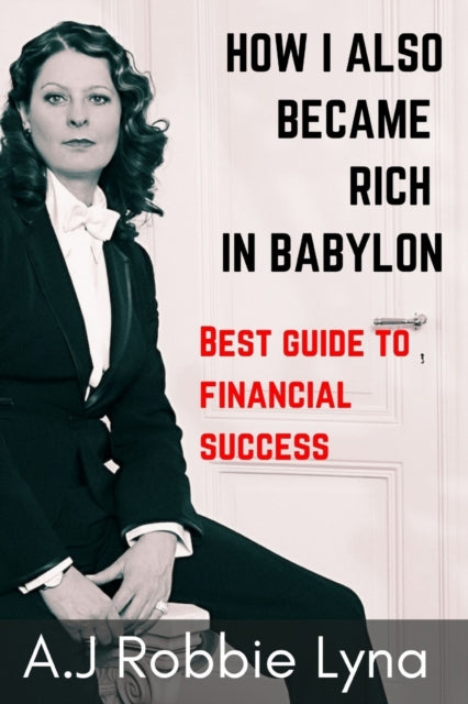 Book cover of: How I Also Became Rich in Babylon