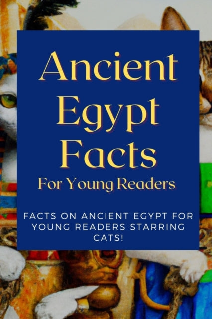 Book cover of: Ancient Egypt Facts For Young Readers