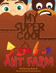 Book cover of: My Super Cool Ant Farm