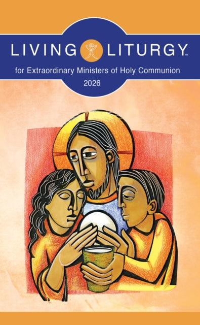 Book cover of: Living Liturgy™ for Extraordinary Ministers of Holy Communion