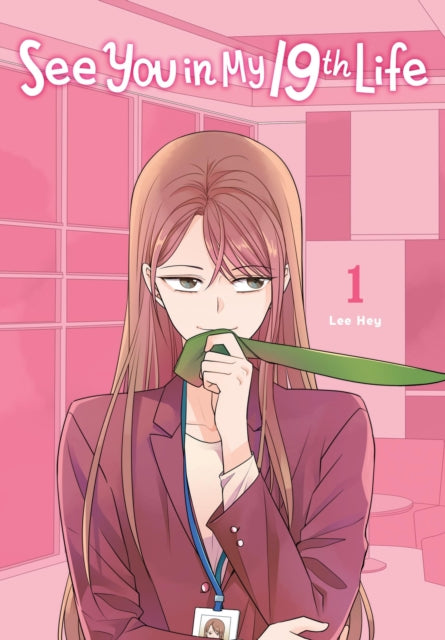 Book cover of: See You in My 19th Life, Vol. 1. By: Lee Hey