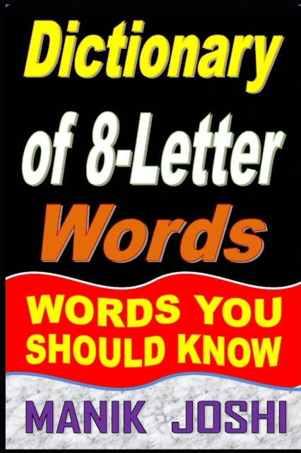 Book cover of: Dictionary of 8-Letter Words. By: Manik Joshi