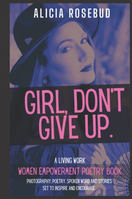 Book cover of: Girl, Don't Give Up. By: Alicia Rosebud