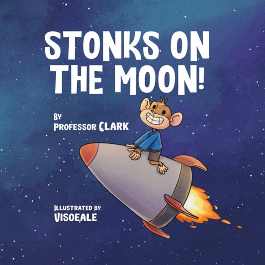 Book cover of: Stonks On The Moon!. By: Professor Clark