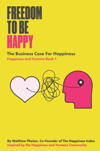 Book cover of: Freedom To Be Happy. By: Matthew Phelan