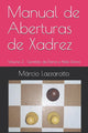 Book cover of: Manual de Aberturas de Xadrez. By: Márcio Lazzarotto