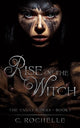 Book cover of: Rise of the Witch. By: C. Rochelle