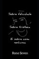 Book cover of: Sobre felicidade, sobre tristeza e sobre coisa nenhuma. By: Rone Seven