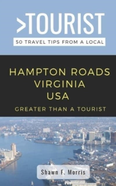 Book cover of: Greater Than a Tourist-Hampton Roads Virginia USA