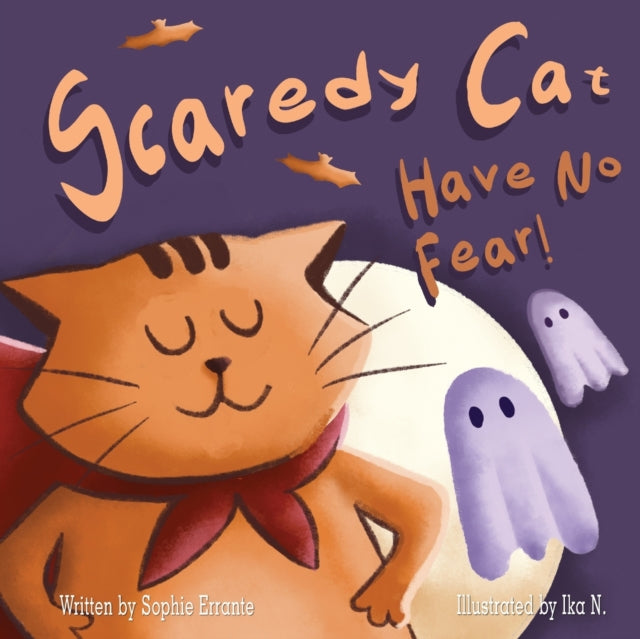 Book cover of: Scaredy Cat, Have No Fear!