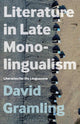 Book cover of: Literature in Late Monolingualism. By: David Gramling