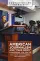 Book cover of: American Journalism and "Fake News". By: Seth Ashley