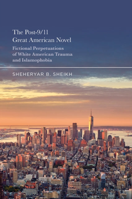 Book cover of: Post-9/11 Great American Novel. By: Sheheryar Sheikh