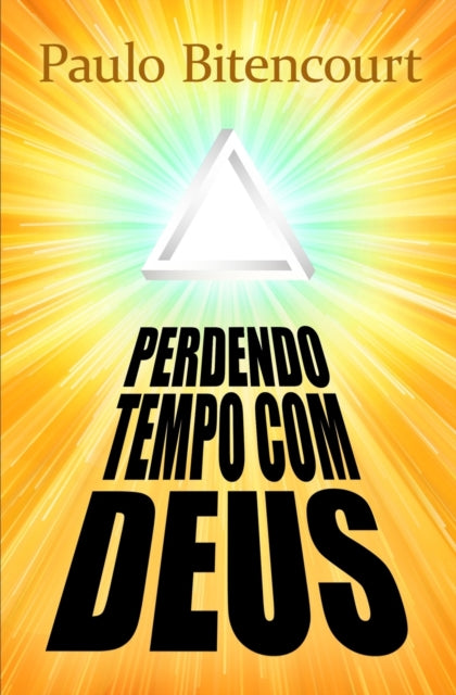 Book cover of: Perdendo Tempo Com Deus. By: Paulo Bittencourt