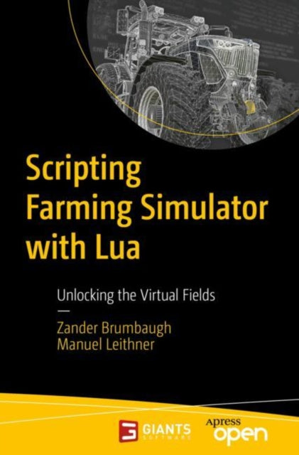 Book cover of: Scripting Farming Simulator with Lua. By: Manuel Leithner