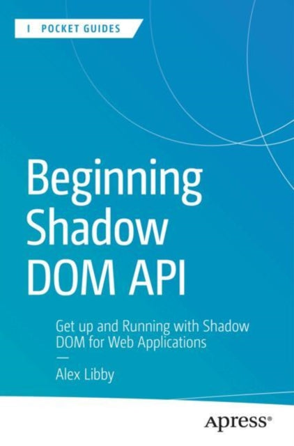 Book cover of: Beginning Shadow DOM API. By: Alex Libby