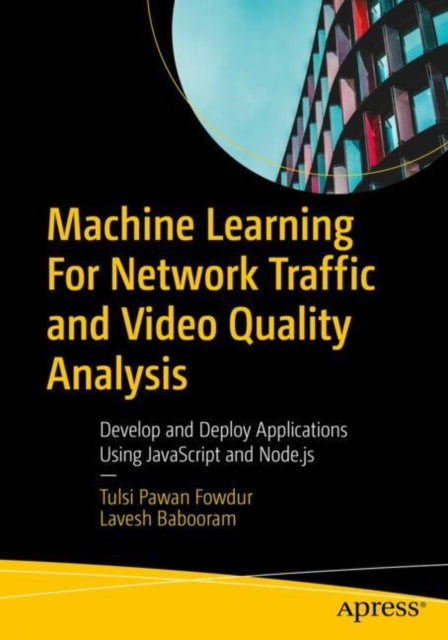 Book cover of: Machine Learning For Network Traffic and Video Quality Analysis. By: Tulsi Pawan Fowdur