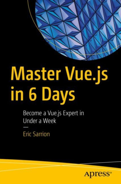 Book cover of: Master Vue.js in 6 Days. By: Eric Sarrion