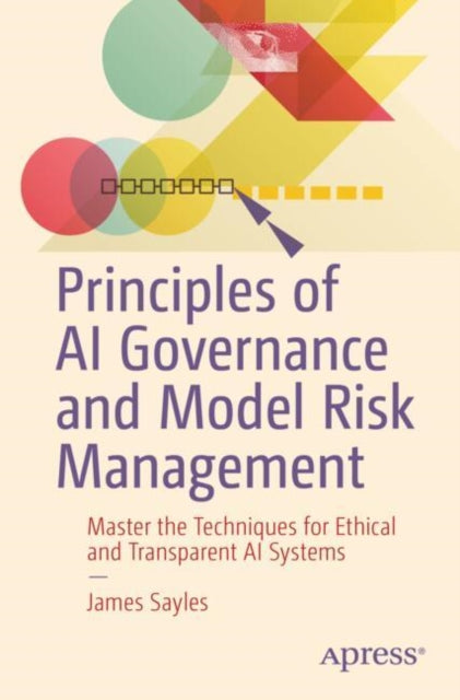 Book cover of: Principles of AI Governance and Model Risk Management. By: James Sayles