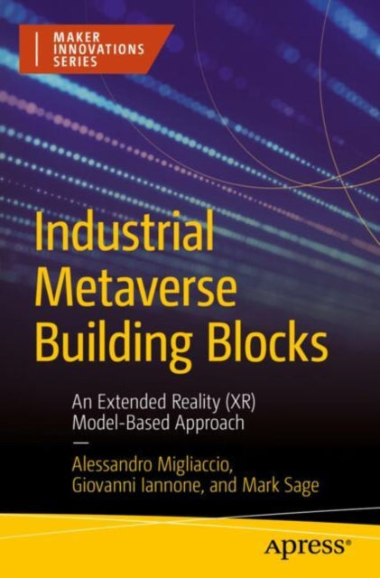 Book cover of: Industrial Metaverse Building Blocks. By: Alessandro Migliaccio