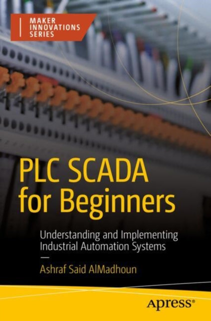 Book cover of: PLC SCADA for Beginners. By: Ashraf Said AlMadhoun