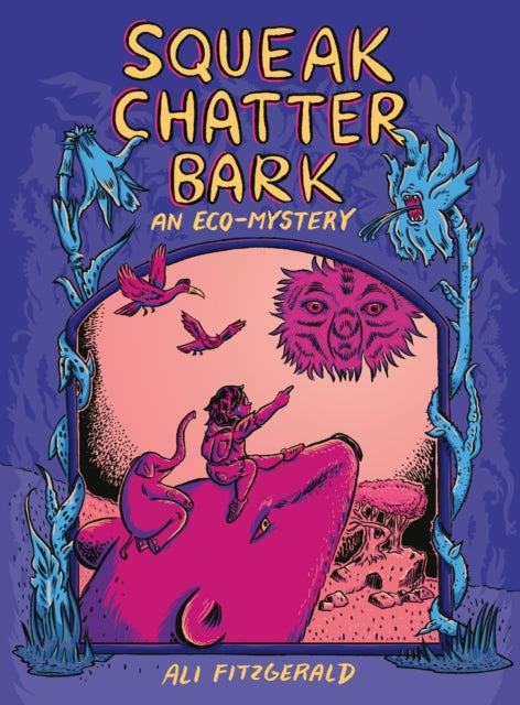 Book cover of: Squeak Chatter Bark: An Eco-Mystery. By: Ali Fitzgerald