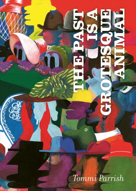 Book cover of: Past is a Grotesque Animal