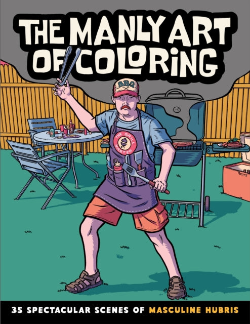 Manly Art of Coloring, 35 Spectacular Scenes of Masculine Hubris 9798886081527 Callisto Publishing