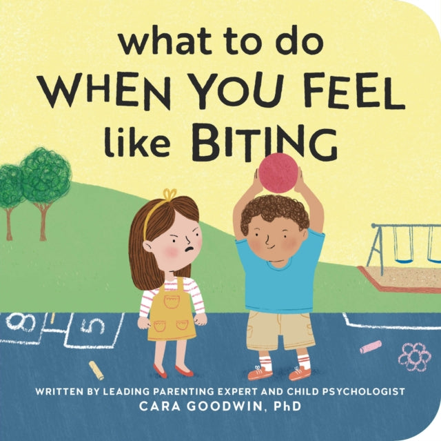 Book cover of: What to Do When You Feel Like Biting. By: Cara Goodwin