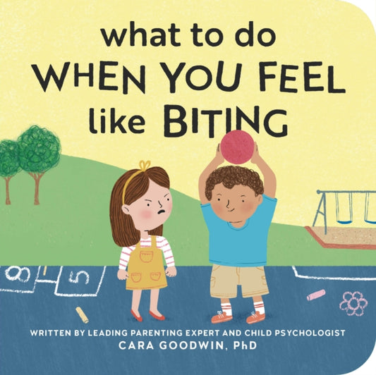 Book cover of: What to Do When You Feel Like Biting. By: Cara Goodwin