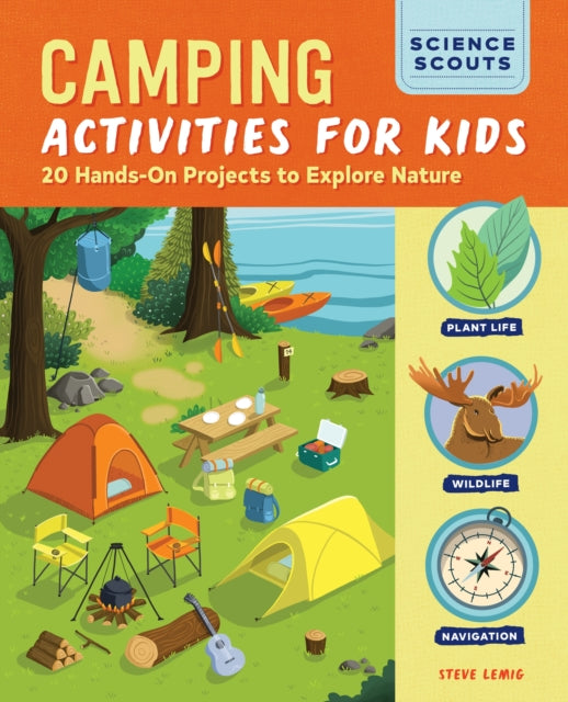 Camping Activities for Kids, 20 Hands-On Projects to Explore Nature 9798886081749 Steve Lemig