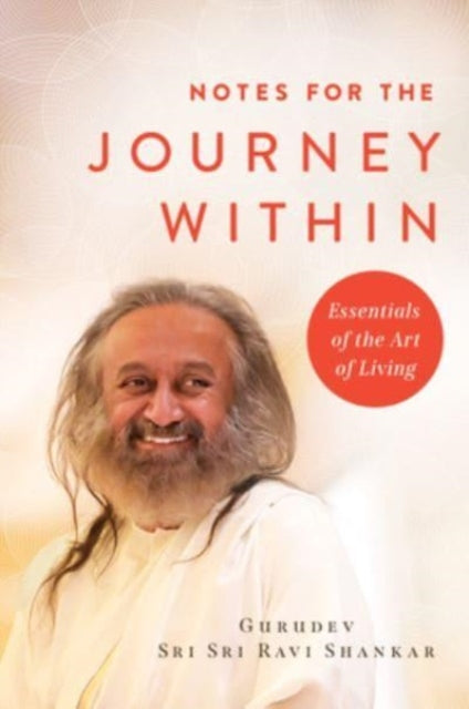 Book cover of: Notes for the Journey Within. By: Gurudev Sri Sri Ravi Shankar