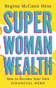 Super Woman Wealth, How to Become Your Own Financial Hero 9798886451627 Regina McCann Hess