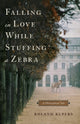 Book cover of: Falling in Love While Stuffing a Zebra. By: Roland Kupers