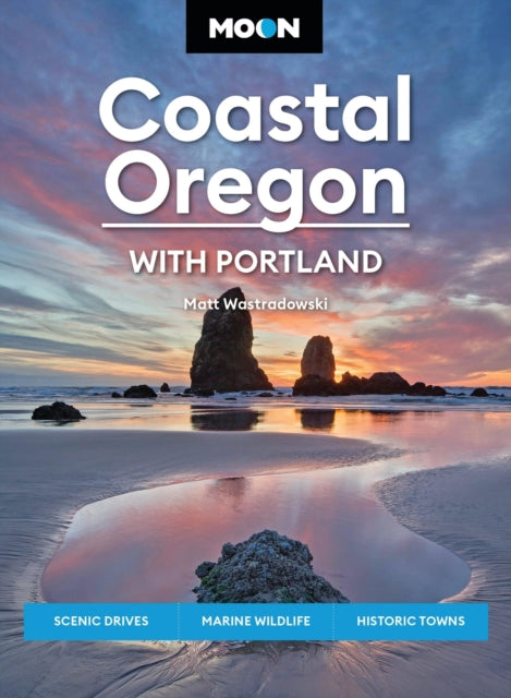 Book cover of: Moon Coastal Oregon: With Portland. By: Matt Wastradowski