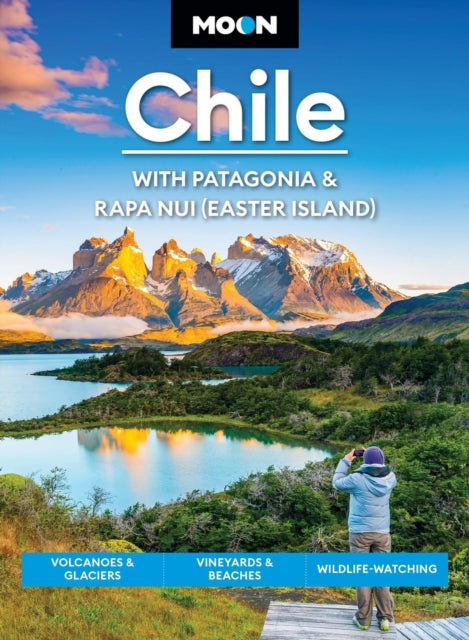 Book cover of: Moon Chile: With Patagonia & Rapa Nui (Easter Island) (Second Edition)