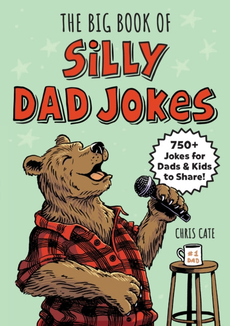 Big Book of Silly Dad Jokes, 750+ Jokes for Dads and Kids to Share! 9798886507287 Chris Cate