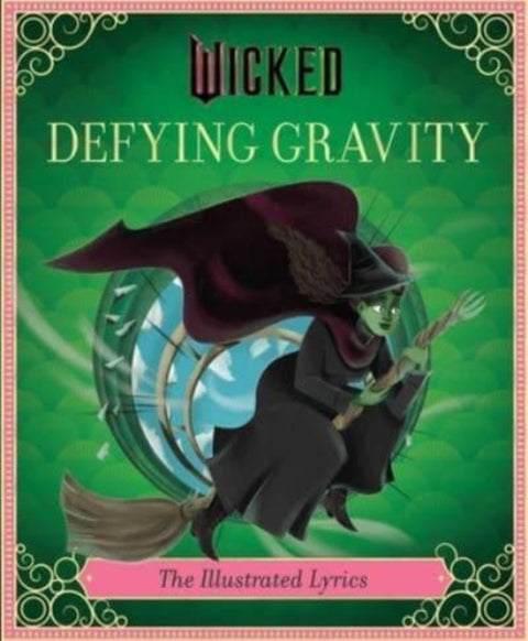 Wicked: Defying Gravity, The Illustrated Lyrics (Universal Pictures Wicked)