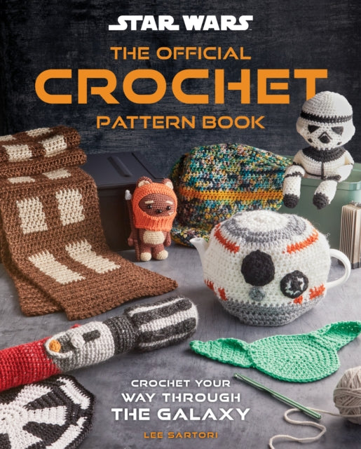 Book cover of: Star Wars: Crochet Your Way Across the Galaxy [Official]