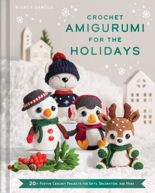 Crochet Amigurumi for the Holidays, 20+ Festive Crochet Projects for Gifts, Decoration, and More 9798886742213 Bianca Costa dos Santos Esmanhoto