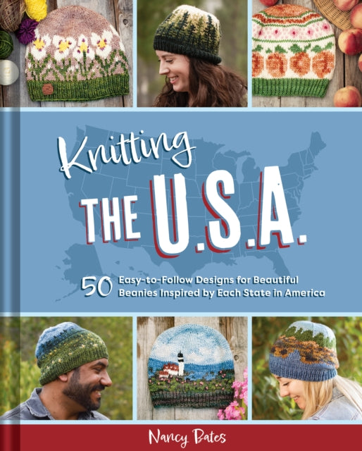 Knitting the U.S.A., Fifty Easy-to-Follow Designs for Beautiful Beanies Inspired by Each  State in America 9798886742756 Nancy Bates