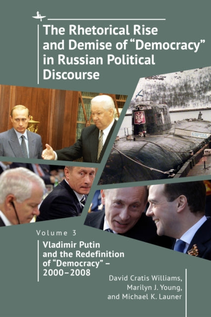 Book cover of: Rhetorical Rise and Demise of "Democracy" in Russian Political Discourse, Volume Three. By: David Cratis Williams