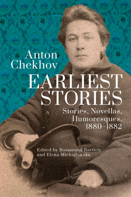 Book cover of: Anton Chekhov. Earliest Stories: Chekhov's Complete Collected Works, vol. 1
