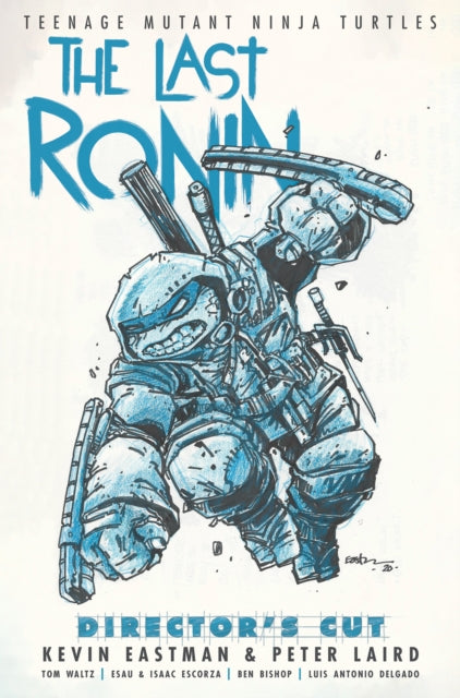 Book cover of: Teenage Mutant Ninja Turtles: The Last Ronin Director's Cut. By: Kevin B. Eastman
