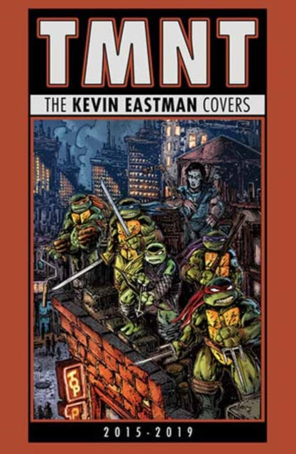 Book cover of: Teenage Mutant Ninja Turtles: The Kevin Eastman Covers (2015-2019). By: Kevin B. Eastman
